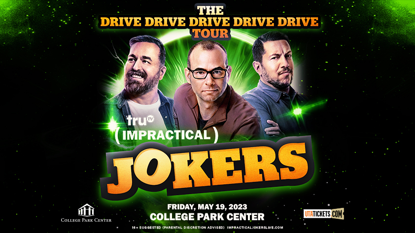 Impractical Jokers at College Park Center May 19, 2023 The Drive Drive Drive Drive Drive Tour