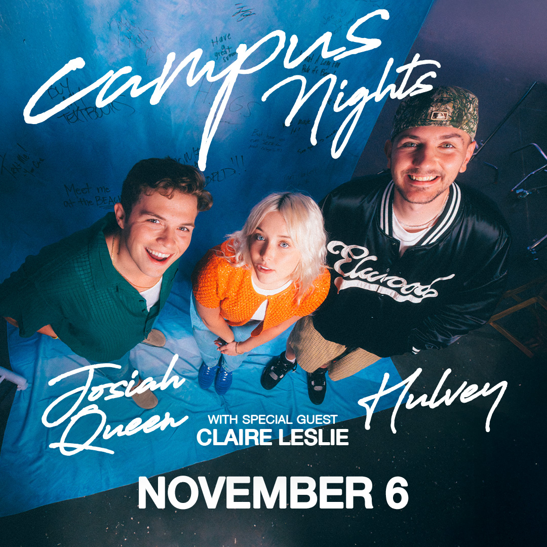 Campus Nights with Josiah Queen and Hulvey and Special Guest Claire Leslie